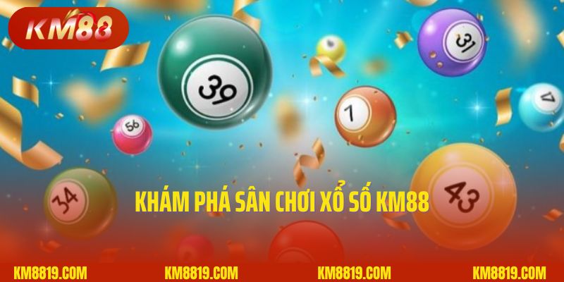 Khám phá sân chơi xổ số KM88