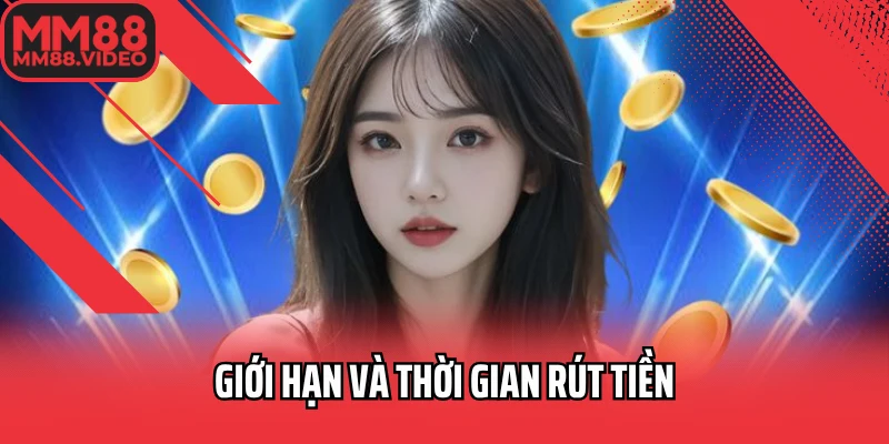 Giới hạn và thời gian rút tiền