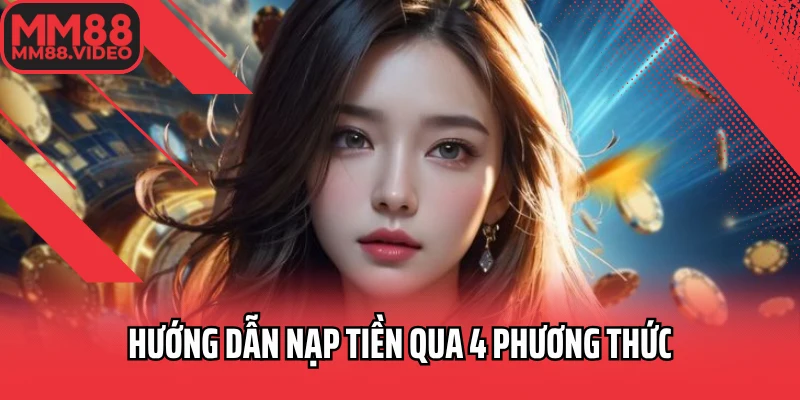 Hướng dẫn nạp tiền qua 4 phương thức