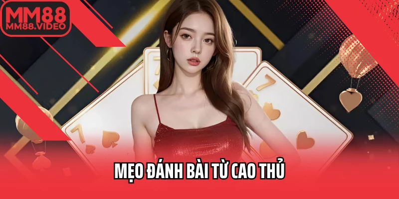 Mẹo đánh bài từ cao thủ
