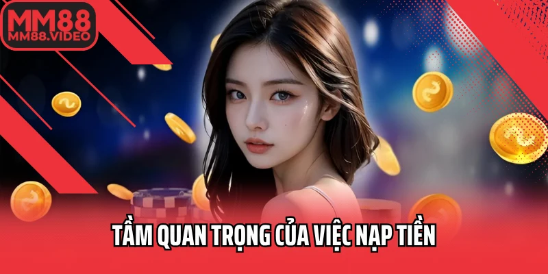 Tầm quan trọng của việc nạp tiền